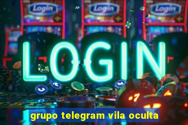 grupo telegram vila oculta